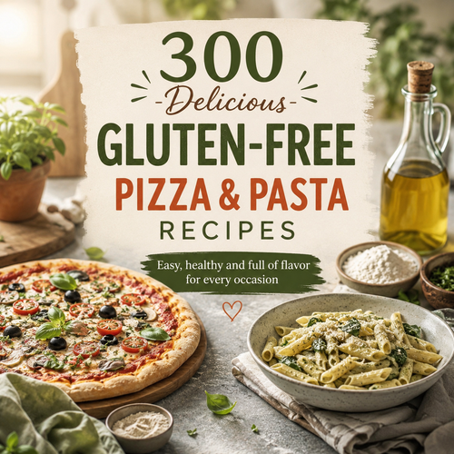 300 Gluten-Free Pizza & Pasta Recipes – Digital Cookbook